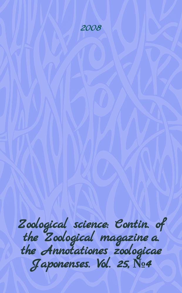 Zoological science : Contin. of the Zoological magazine a. the Annotationes zoologicae Japonenses. Vol. 25, № 4