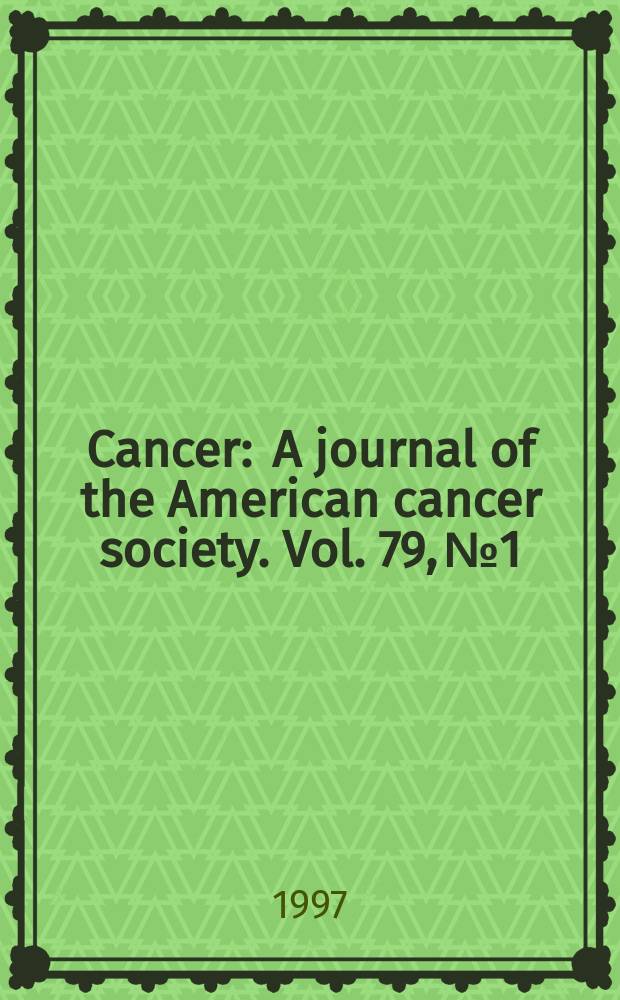 Cancer : A journal of the American cancer society. Vol. 79, № 1