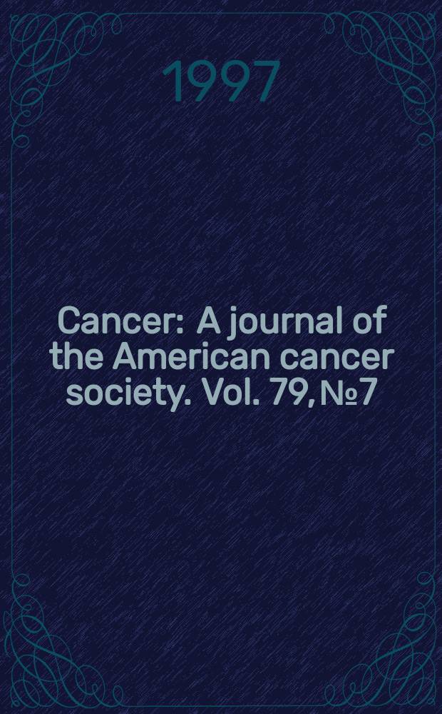 Cancer : A journal of the American cancer society. Vol. 79, № 7