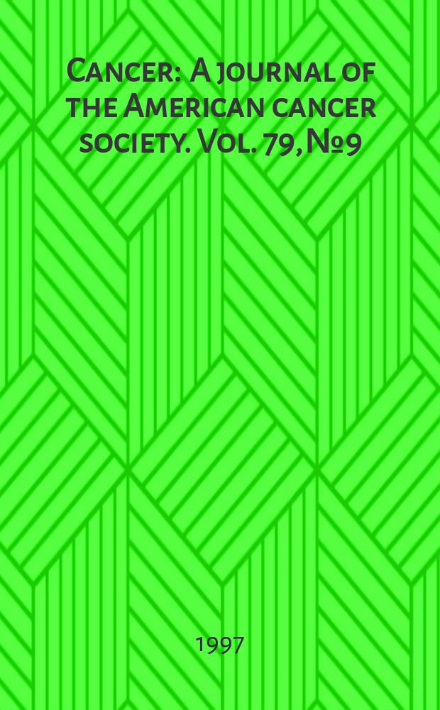 Cancer : A journal of the American cancer society. Vol. 79, № 9