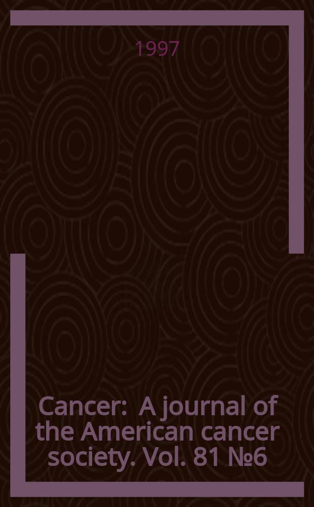 Cancer : A journal of the American cancer society. Vol. 81 № 6