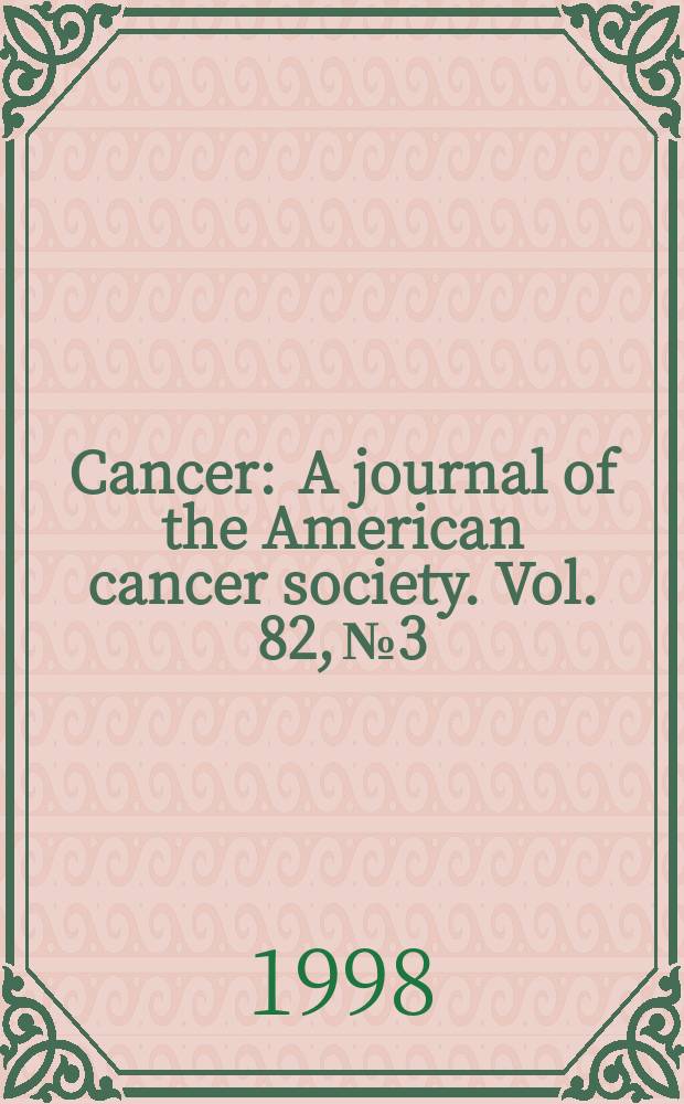 Cancer : A journal of the American cancer society. Vol. 82, № 3