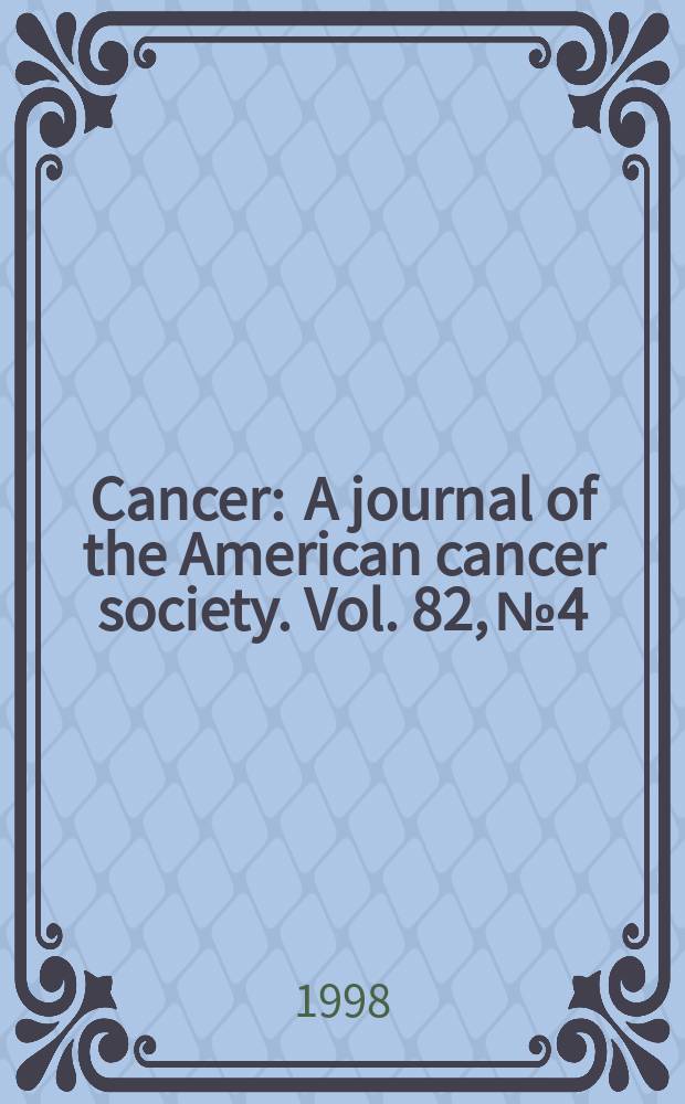 Cancer : A journal of the American cancer society. Vol. 82, № 4