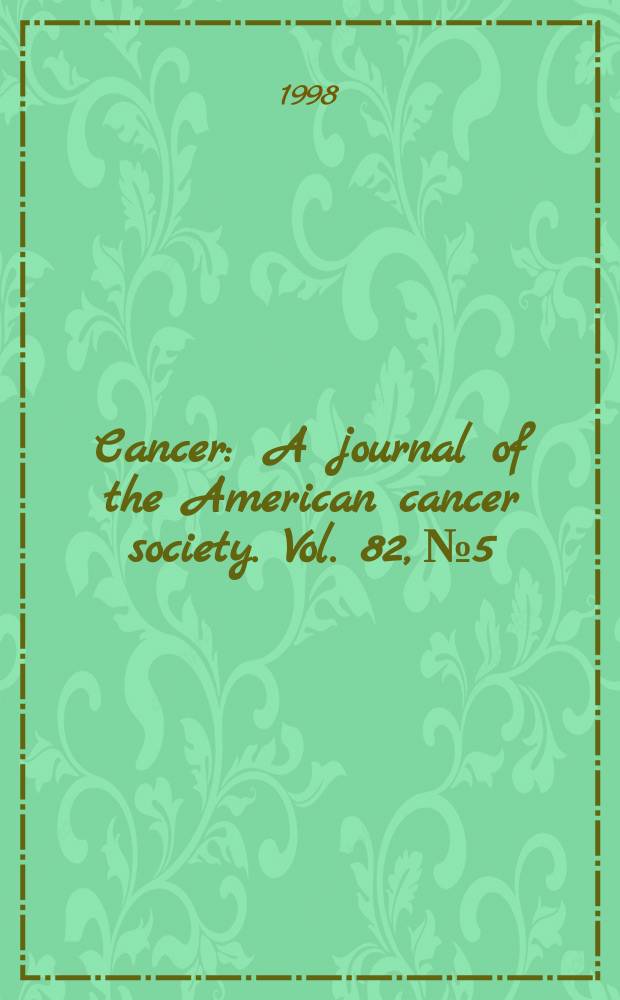 Cancer : A journal of the American cancer society. Vol. 82, № 5