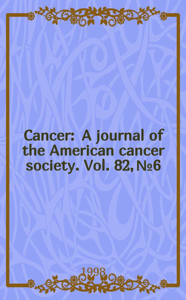 Cancer : A journal of the American cancer society. Vol. 82, № 6