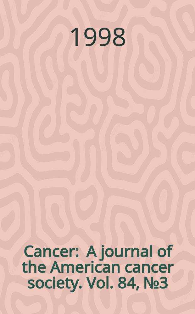 Cancer : A journal of the American cancer society. Vol. 84, № 3