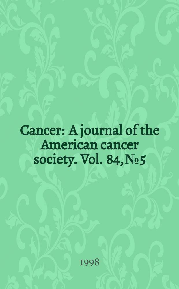 Cancer : A journal of the American cancer society. Vol. 84, № 5