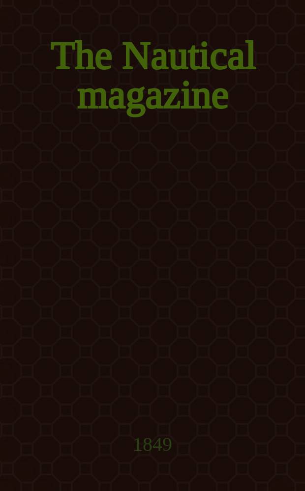 The Nautical magazine : A magazine for those interested in ships and the see. Vol. 18, № 2