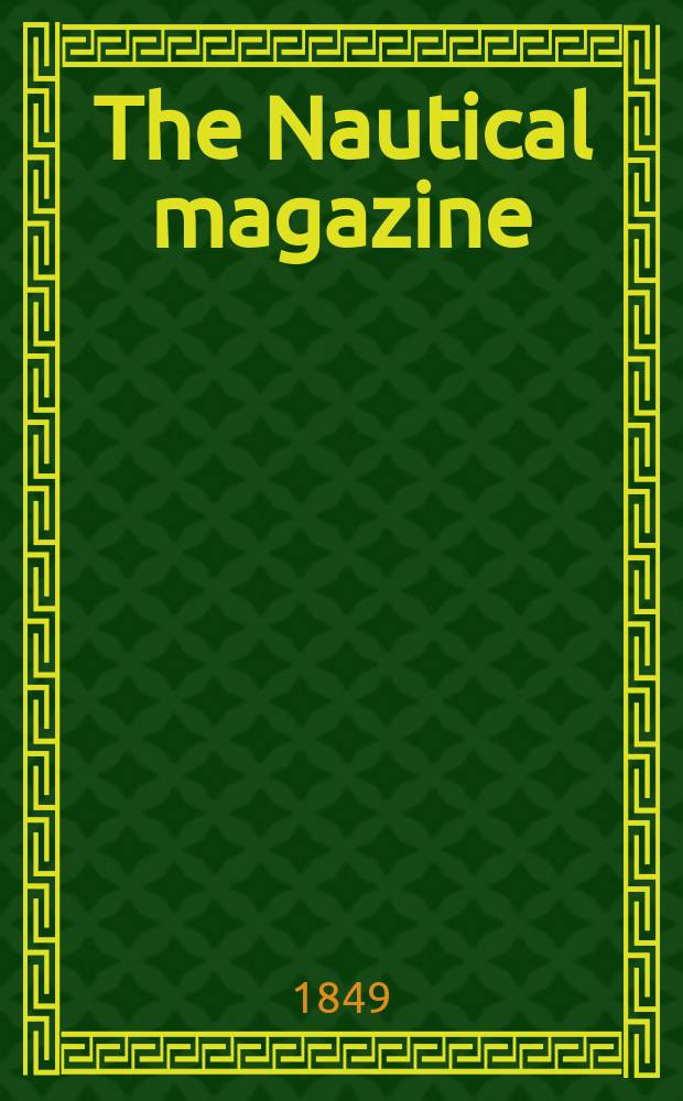 The Nautical magazine : A magazine for those interested in ships and the see. Vol. 18, № 3