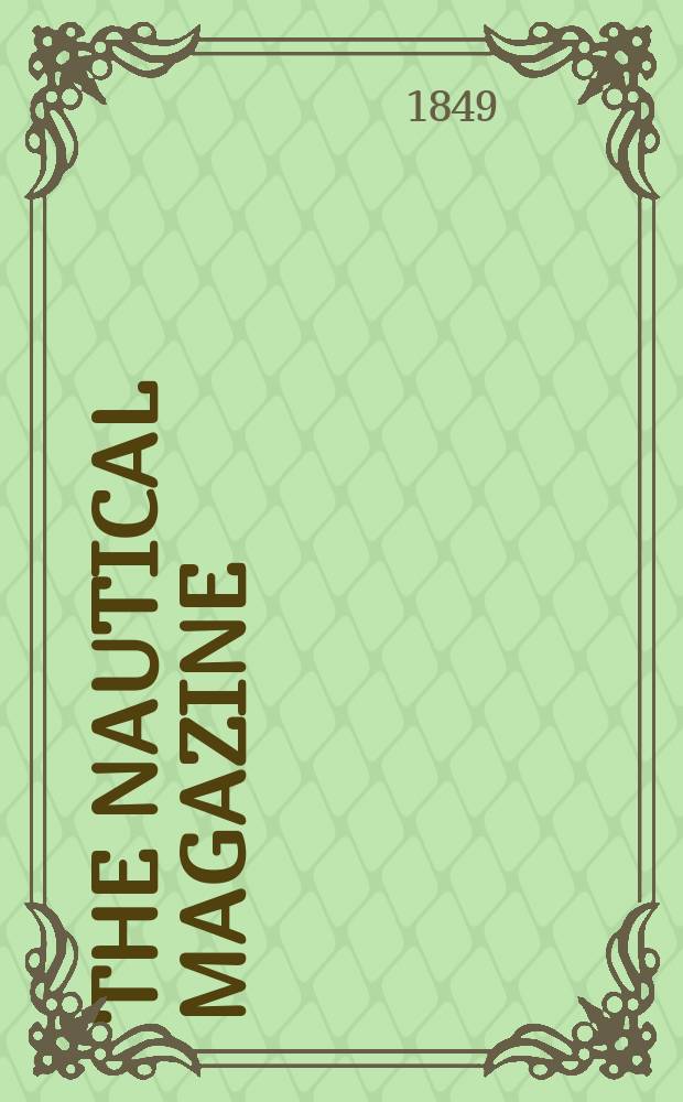 The Nautical magazine : A magazine for those interested in ships and the see. Vol. 18, № 6
