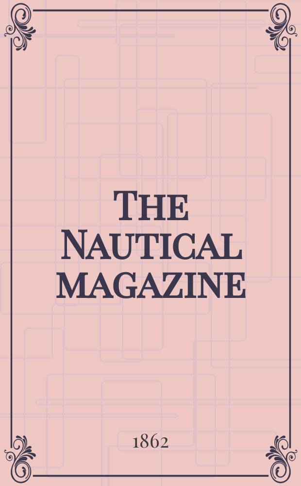 The Nautical magazine : A magazine for those interested in ships and the see. Vol. 31, № 2