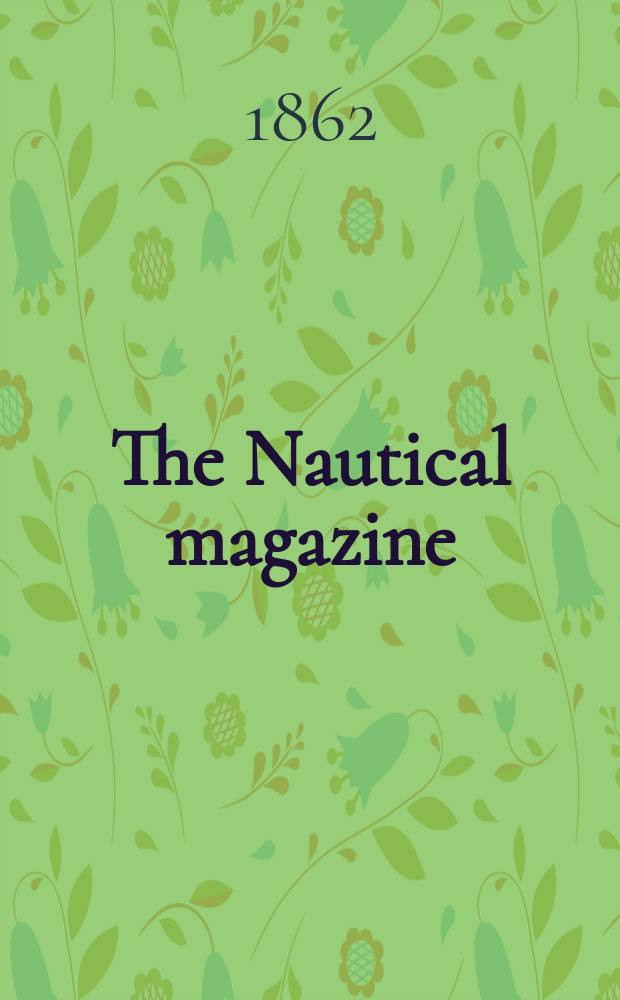 The Nautical magazine : A magazine for those interested in ships and the see. Vol. 31, № 3
