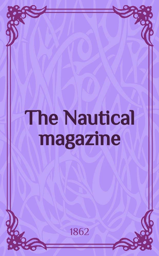 The Nautical magazine : A magazine for those interested in ships and the see. Vol. 31, № 5