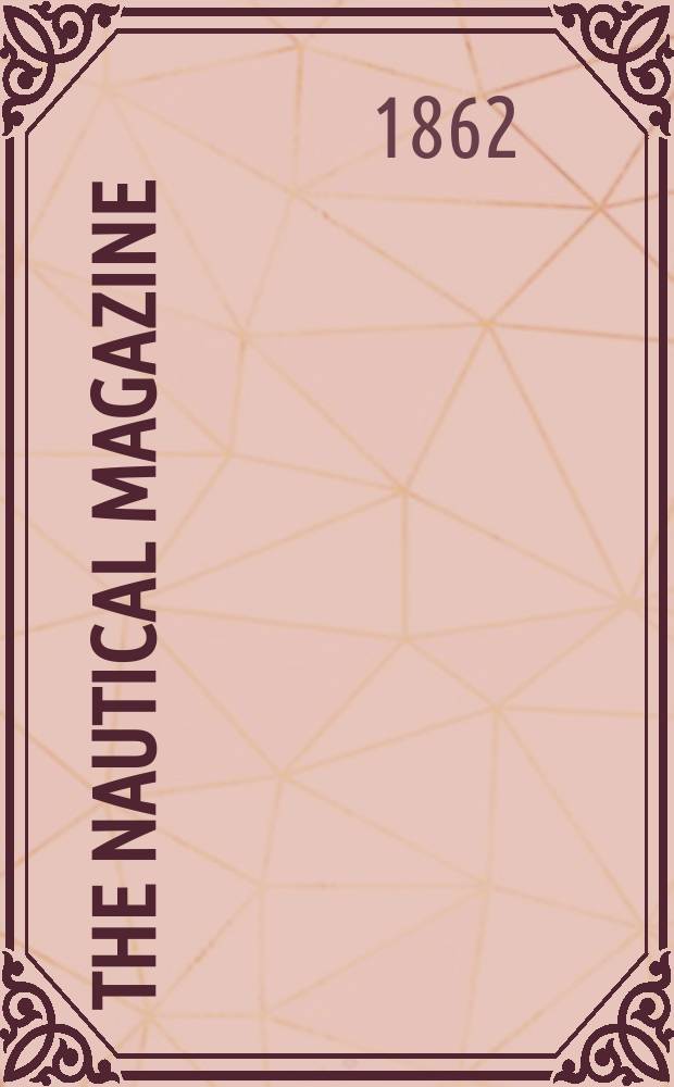 The Nautical magazine : A magazine for those interested in ships and the see. Vol. 31, № 7