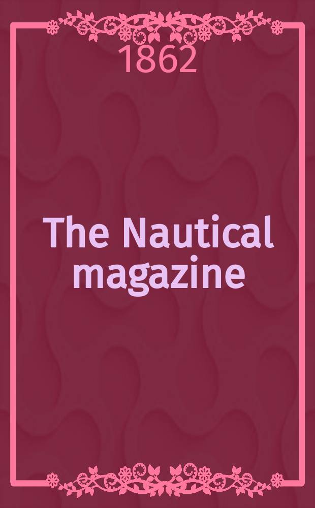 The Nautical magazine : A magazine for those interested in ships and the see. Vol. 31, № 9