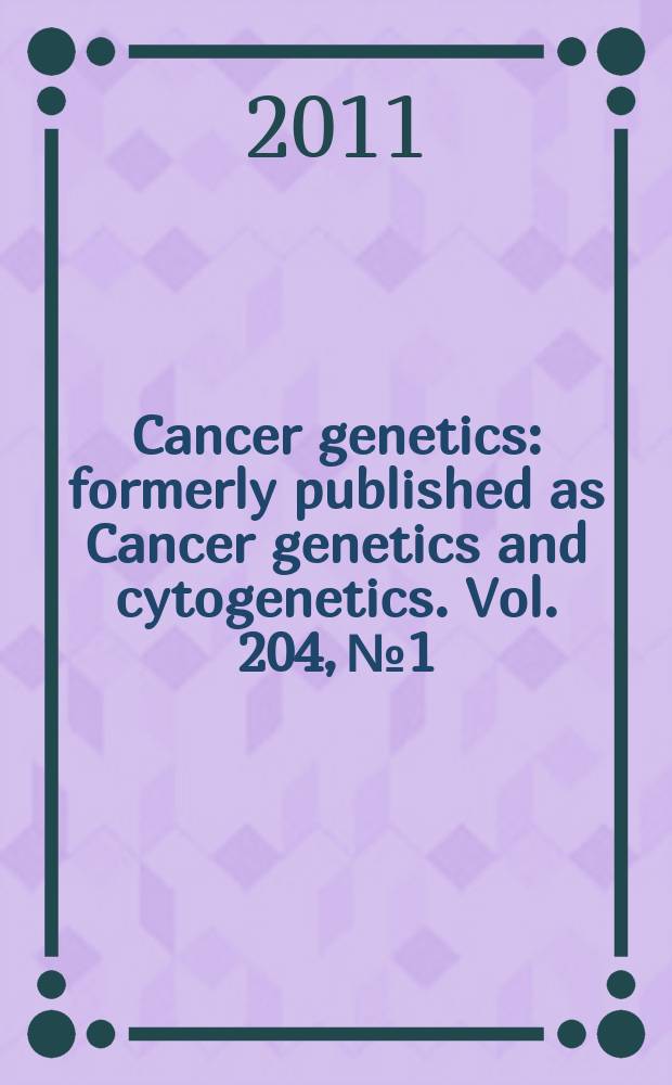 Cancer genetics : formerly published as Cancer genetics and cytogenetics. Vol. 204, № 1