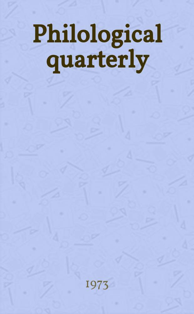 Philological quarterly : A journal devoted to scholary investigation in the classical and modern languages and literatures Publ. at the Univ. of Iowa. Vol.52 №3