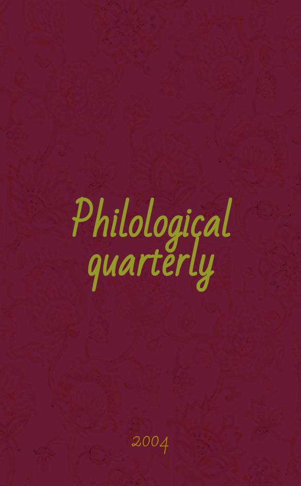 Philological quarterly : A journal devoted to scholary investigation in the classical and modern languages and literatures Publ. at the Univ. of Iowa. Vol.83, №1