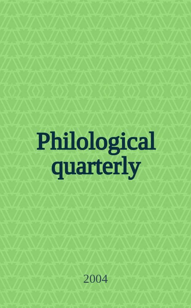 Philological quarterly : A journal devoted to scholary investigation in the classical and modern languages and literatures Publ. at the Univ. of Iowa. Vol.83, №2