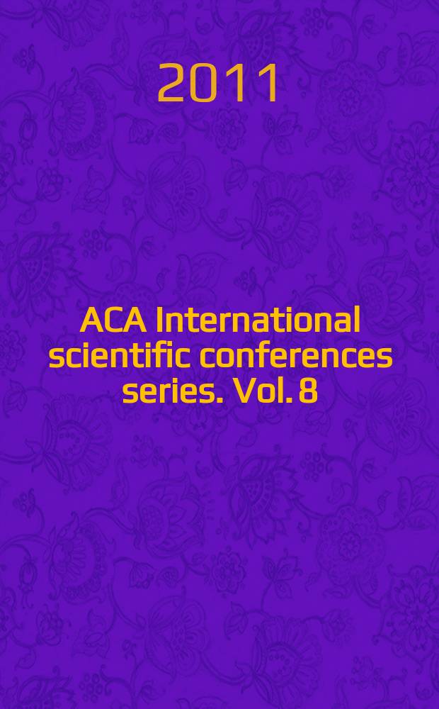 ACA International scientific conferences series. Vol. 8 : From Egyptian papyri to computer = От египетских папирусов до компьютера: объективизация сознания в становлении человеческой цивилизации и культуры