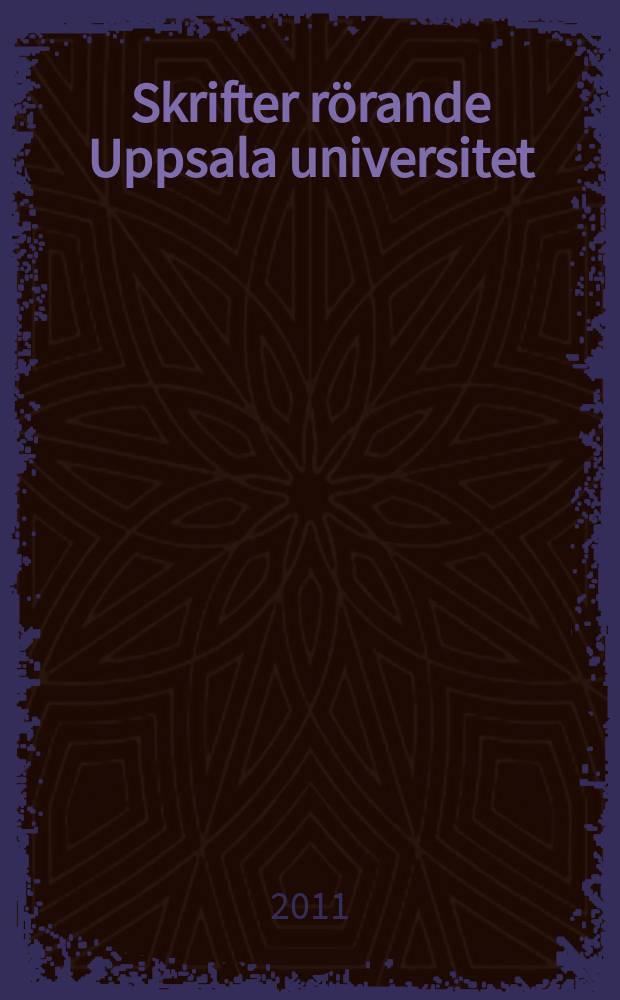 Skrifter rörande Uppsala universitet : Doktorspromotionen. Fredag 27 maj 2011