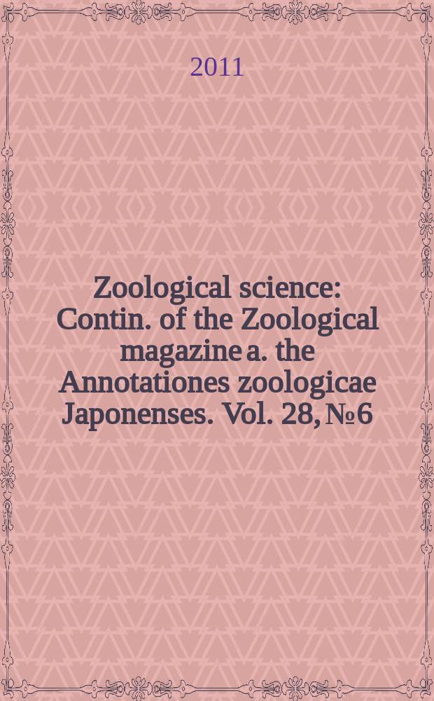 Zoological science : Contin. of the Zoological magazine a. the Annotationes zoologicae Japonenses. Vol. 28, № 6