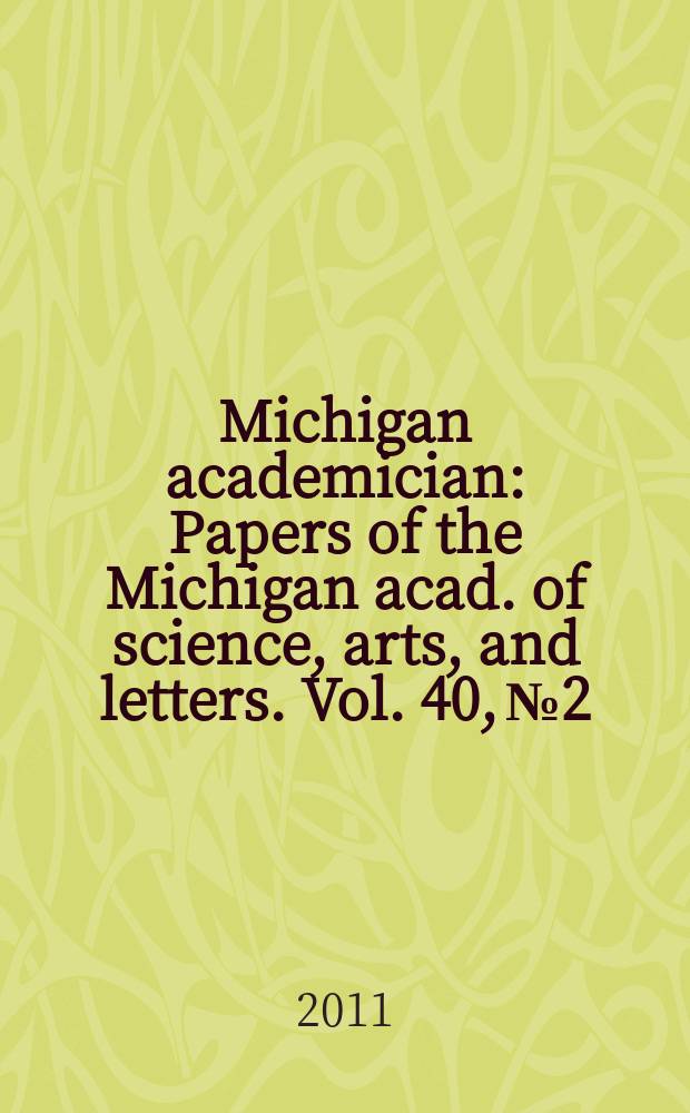 Michigan academician : Papers of the Michigan acad. of science, arts, and letters. Vol. 40, № 2