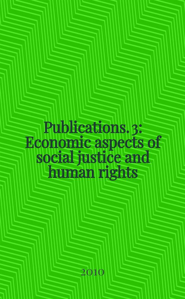 [Publications]. 3 : Economic aspects of social justice and human rights = Экономические аспекты социальной справедливости и прав человека.