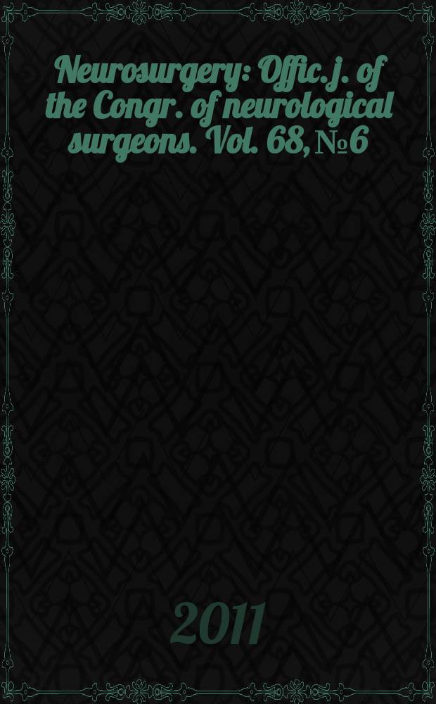 Neurosurgery : Offic. j. of the Congr. of neurological surgeons. Vol. 68, № 6