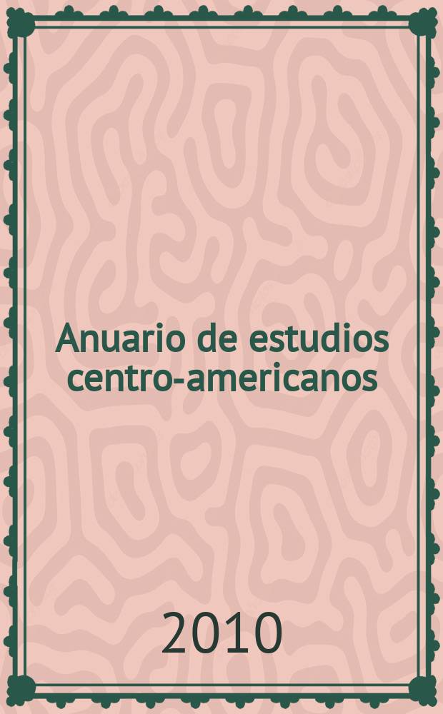 Anuario de estudios centro-americanos : Historia, sociedad, conocimiento. Vol. 35/36 : 2009/2010