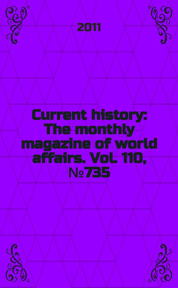 Current history : The monthly magazine of world affairs. Vol. 110, № 735