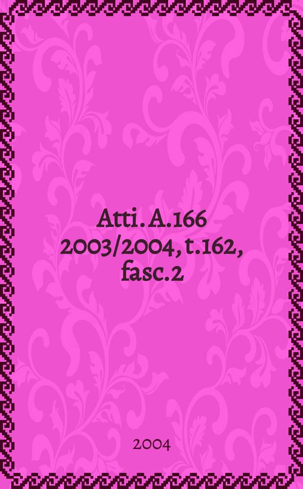 Atti. A.166 2003/2004, t.162, fasc.2/4