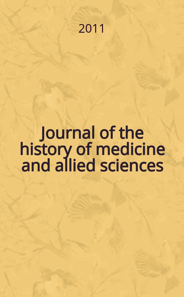 Journal of the history of medicine and allied sciences : A quarterly. Ed. G. Rosen. Vol. 66, № 2