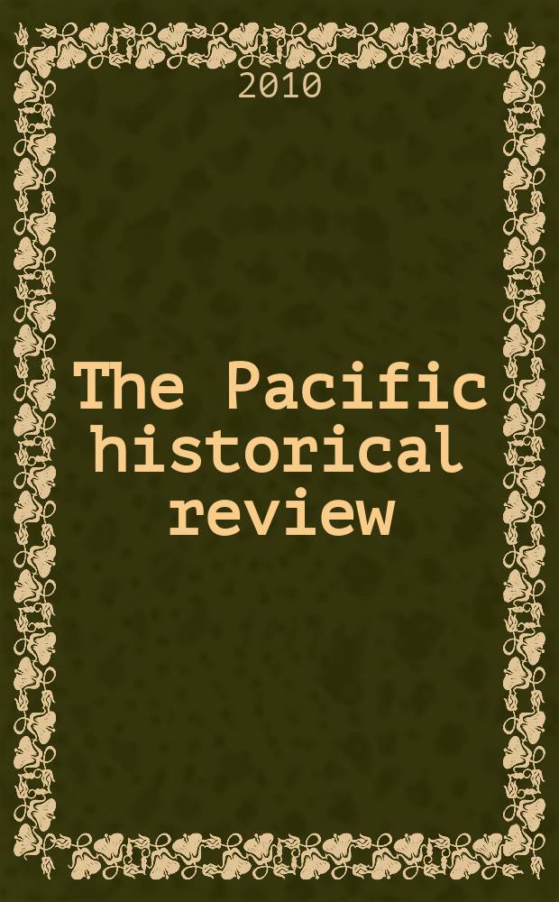 The Pacific historical review : Issued quarterly by the Pacific coast branch of the American historical association. Vol. 79, № 3