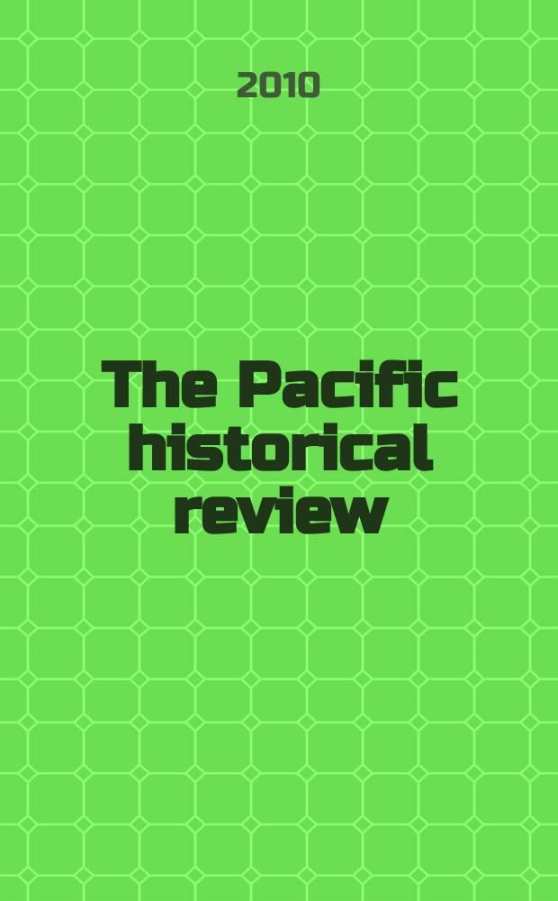 The Pacific historical review : Issued quarterly by the Pacific coast branch of the American historical association. Vol. 79, № 4