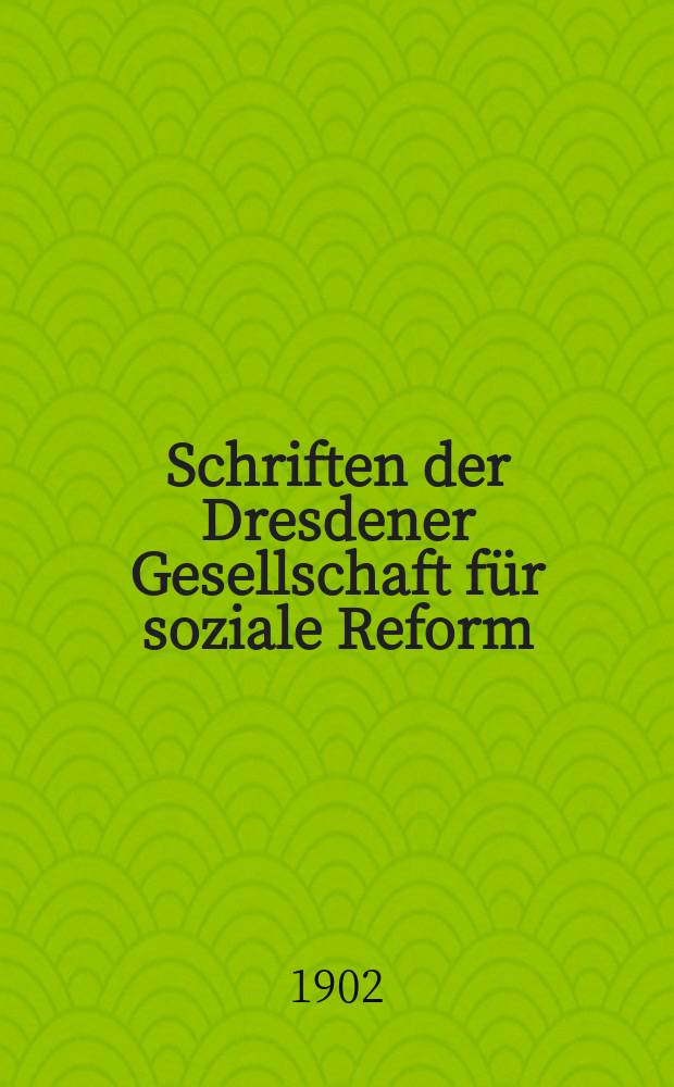Schriften der Dresdener Gesellschaft für soziale Reform