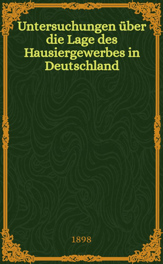 Untersuchungen &uuml;ber die Lage des Hausiergewerbes in Deutschland