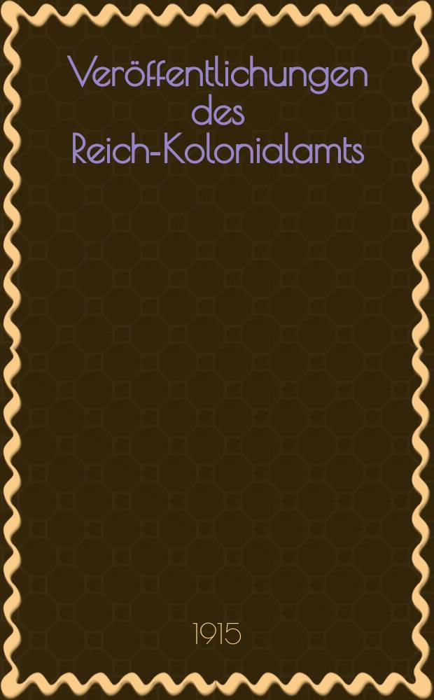 Veröffentlichungen des Reichs- Kolonialamts
