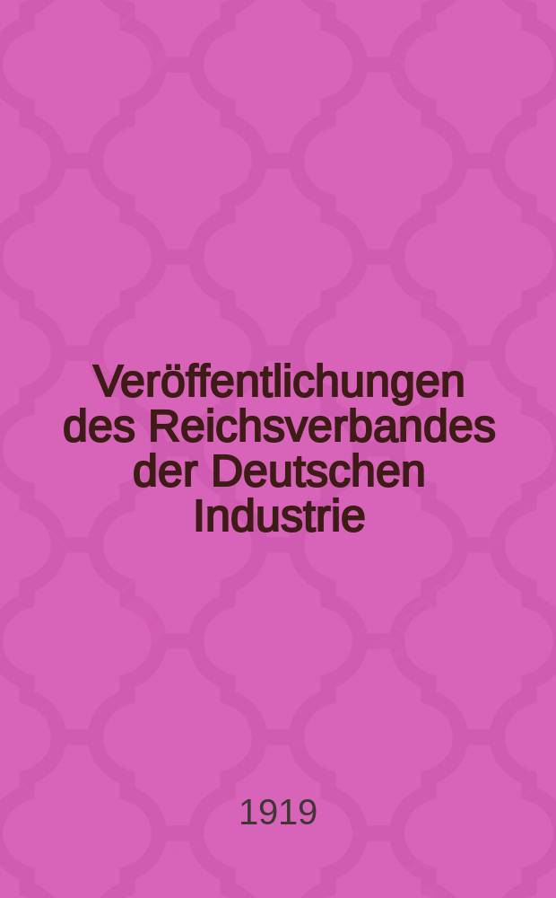 Veröffentlichungen des Reichsverbandes der Deutschen Industrie