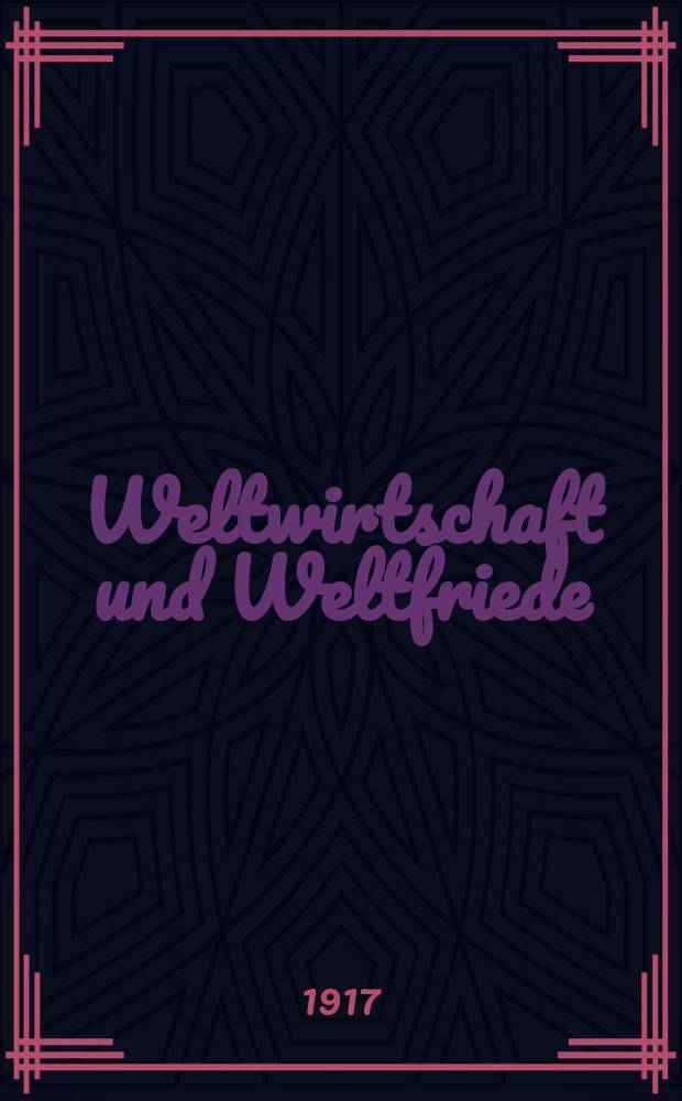 Weltwirtschaft und Weltfriede