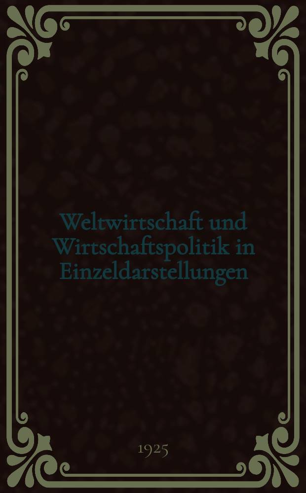 Weltwirtschaft und Wirtschaftspolitik in Einzeldarstellungen
