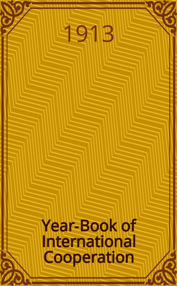Year-Book of International Cooperation : Issued by order of the Central Committee of the International Co-operative Alliance