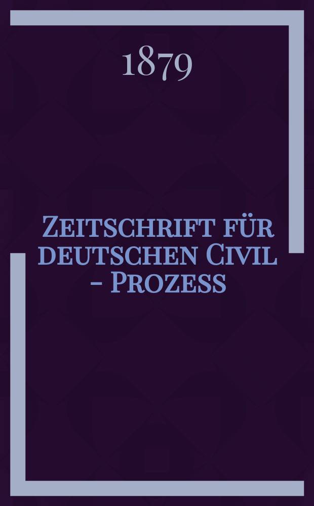 Zeitschrift für deutschen Civil - Prozess