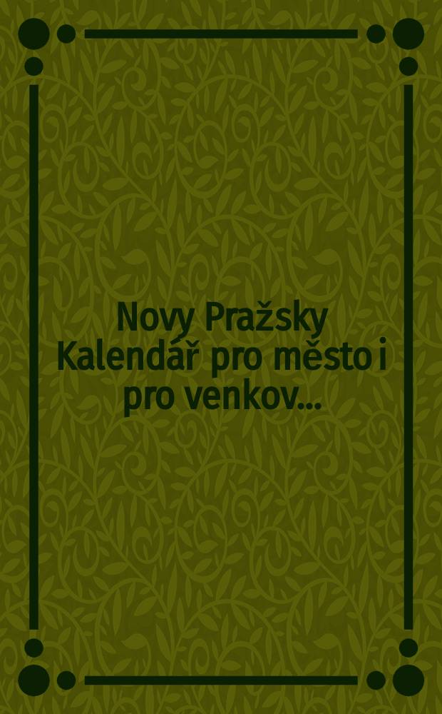 Novy Pražsky Kalend&aacute;ř pro město i pro venkov ...