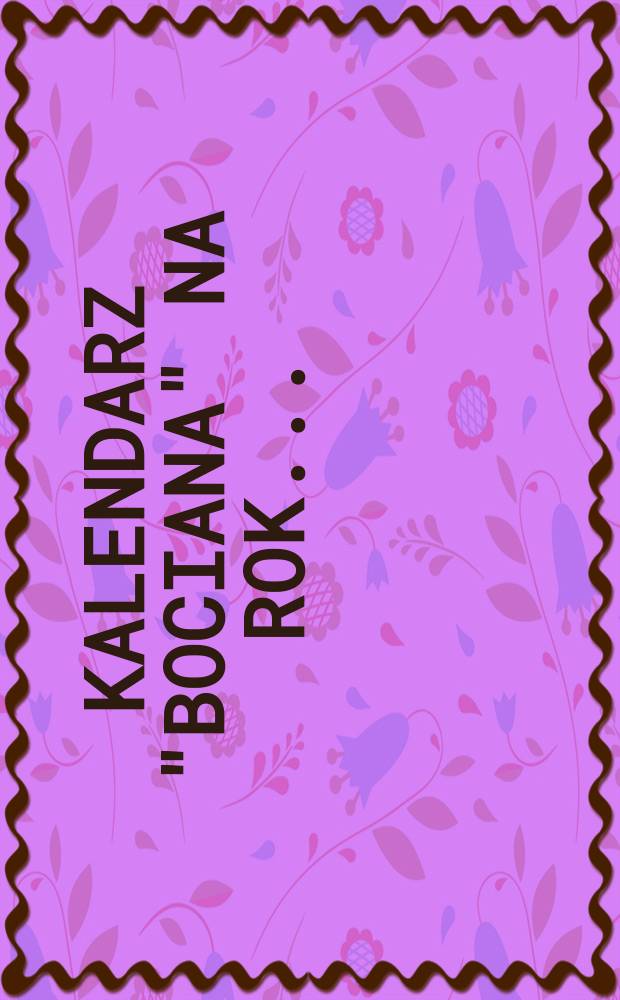 Kalendarz "Bociana" na rok ...