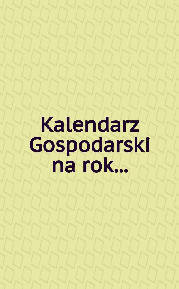 Kalendarz Gospodarski na rok ...