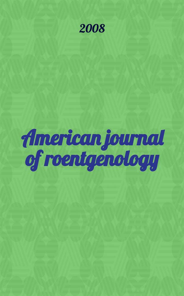 American journal of roentgenology : Including diagnostic radiology, radiation oncology, nuclear medicine, ultrasonography a. related basic sciences Offic. journal. Vol. 190, № 6