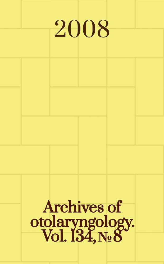 Archives of otolaryngology. Vol. 134, № 8