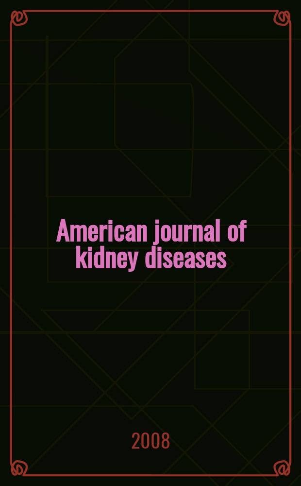 American journal of kidney diseases : The offic. journal of the Nat. kidney foundation. Vol. 51, № 5