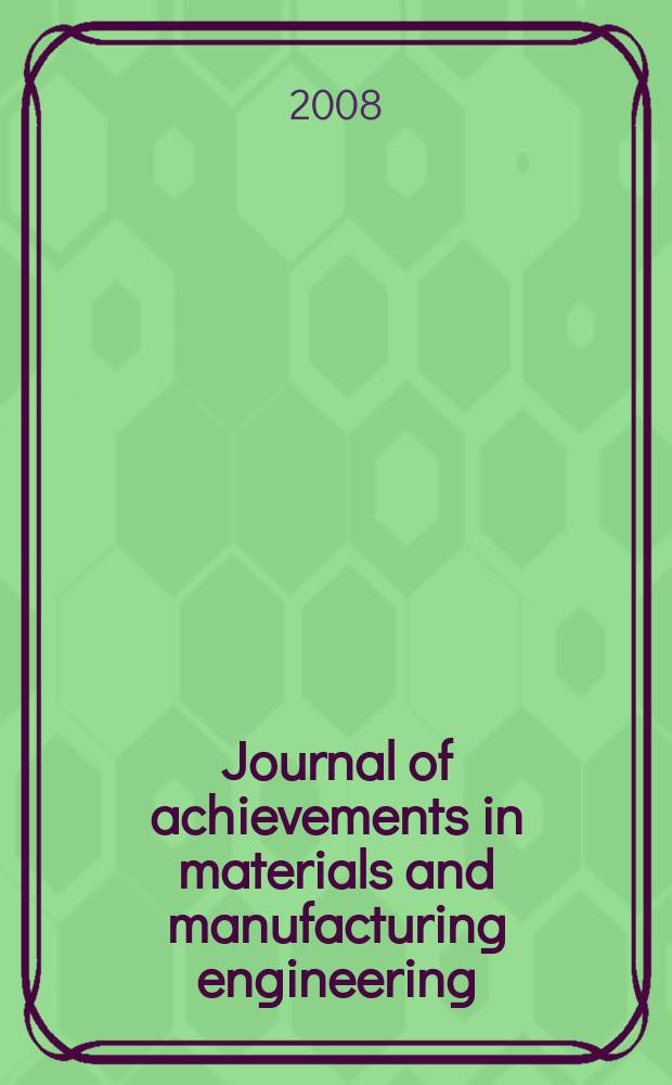 Journal of achievements in materials and manufacturing engineering : published monthly as the organ of the World academy of materials and manufacturing engineering. Vol. 29, iss. 1